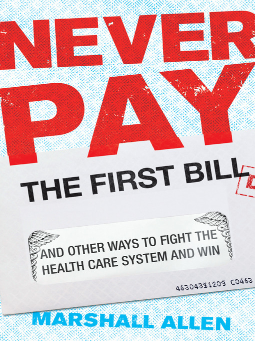 Title details for Never Pay the First Bill by Marshall Allen - Available